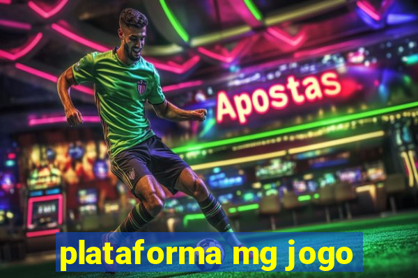 plataforma mg jogo